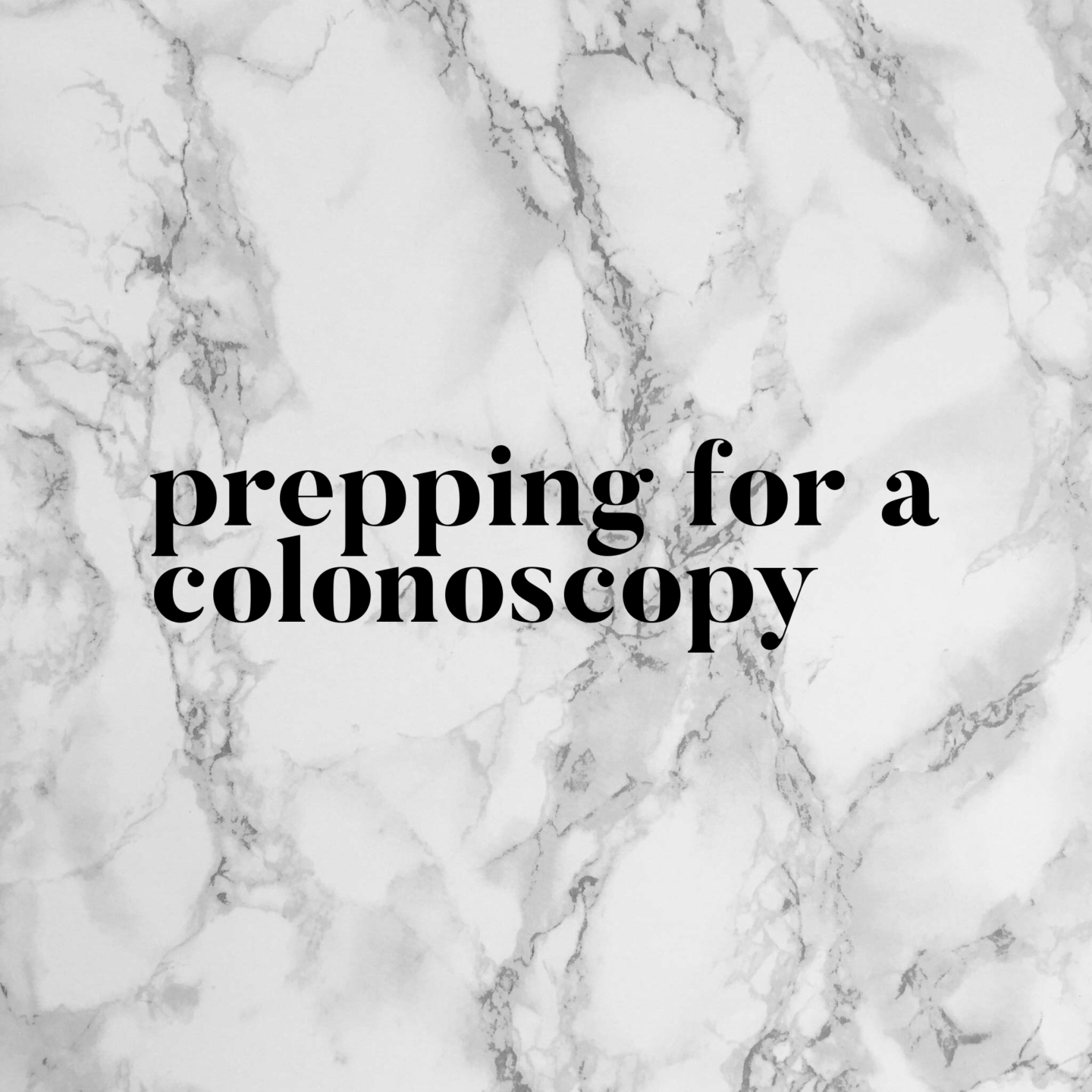 So You’re Prepping for a Colonoscopy?